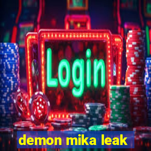 demon mika leak